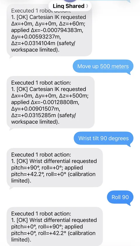 From our repo: "Move up 500 meters" moved the gripper 3 cm; "Wrist tilt 90 degrees" stopped at the calibration limit